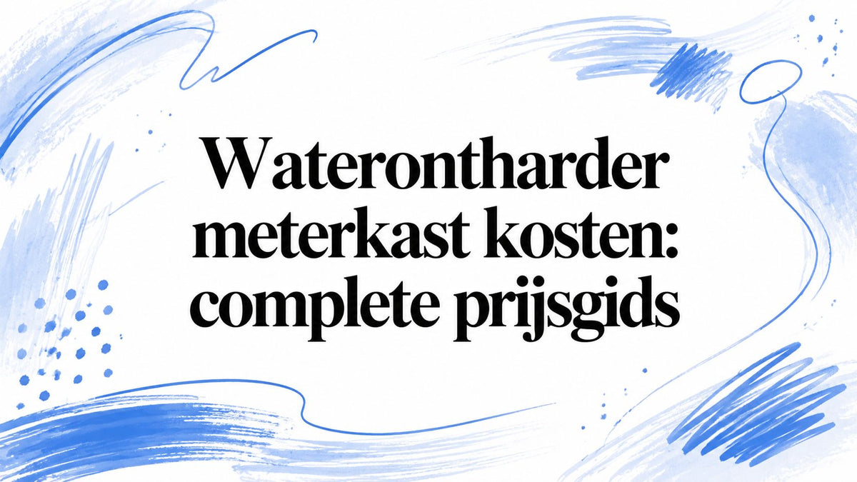 Waterontharder meterkast kosten: complete prijsgids
